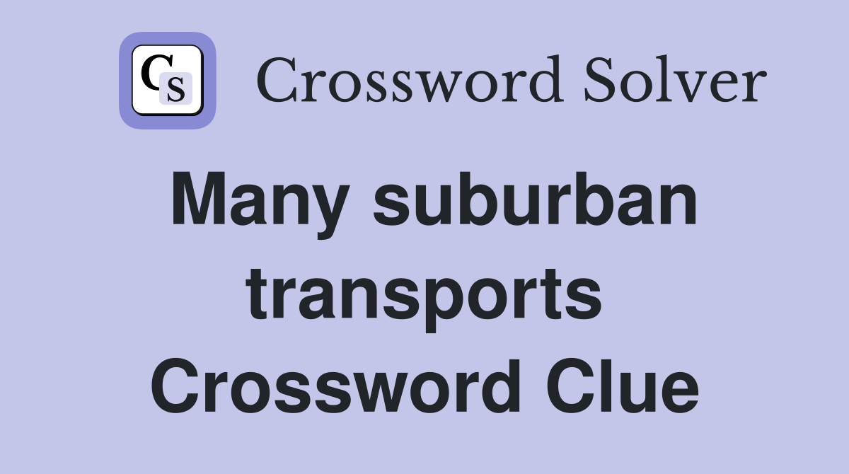 Many suburban transports Crossword Clue