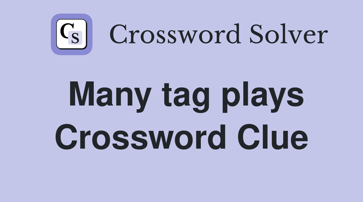 Many tag plays Crossword Clue