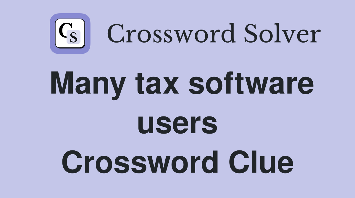 Many tax software users Crossword Clue