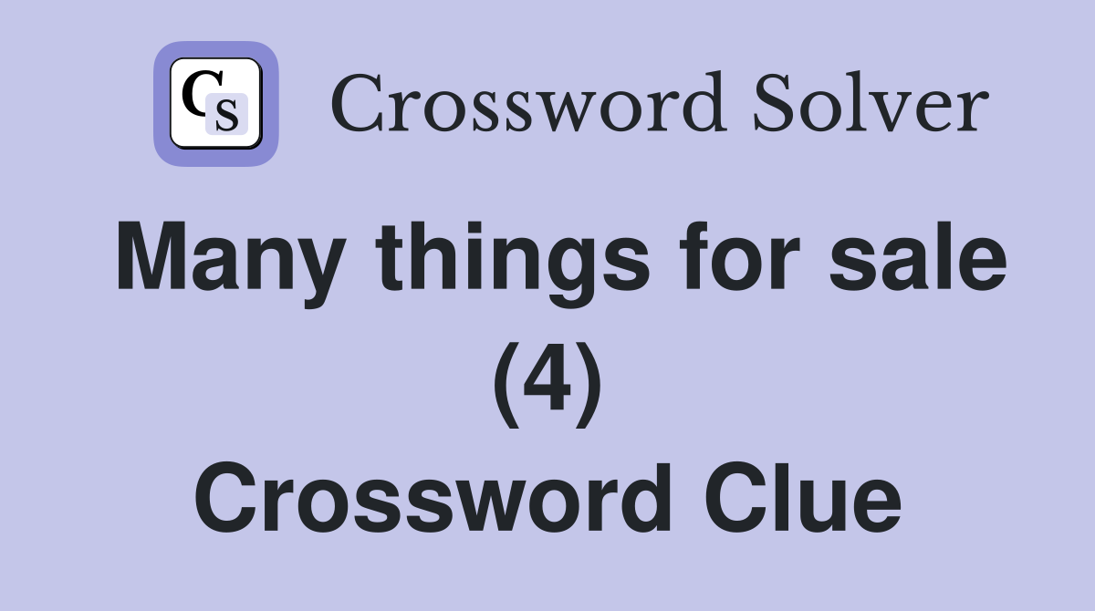 Many things for sale (4) Crossword Clue