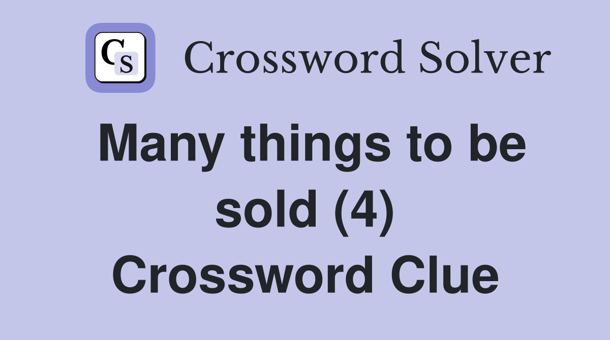 Many things to be sold (4) Crossword Clue