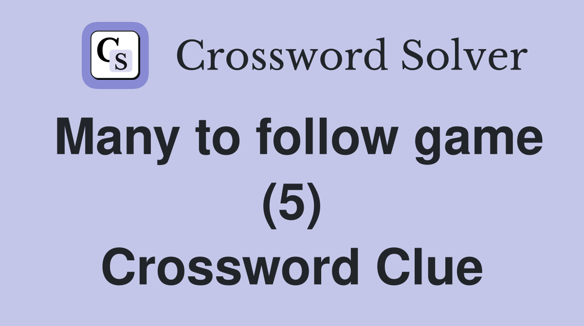 Many to follow game (5) Crossword Clue