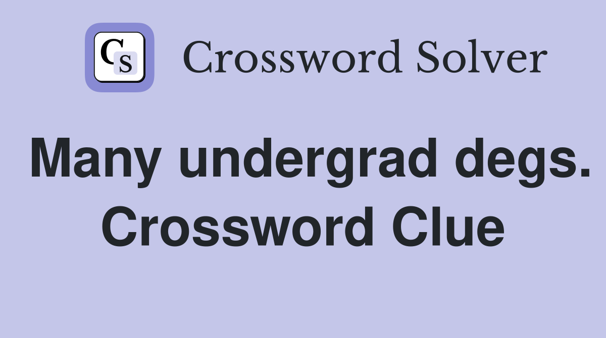 Many undergrad degs. Crossword Clue