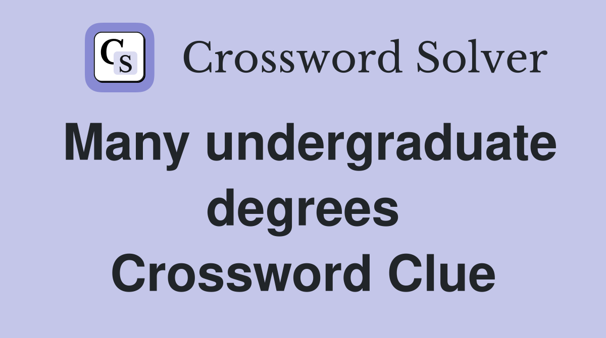 Many undergraduate degrees Crossword Clue