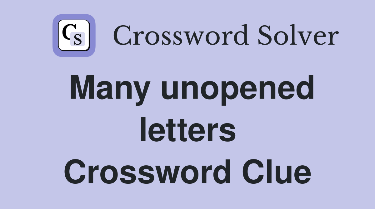 Many unopened letters Crossword Clue