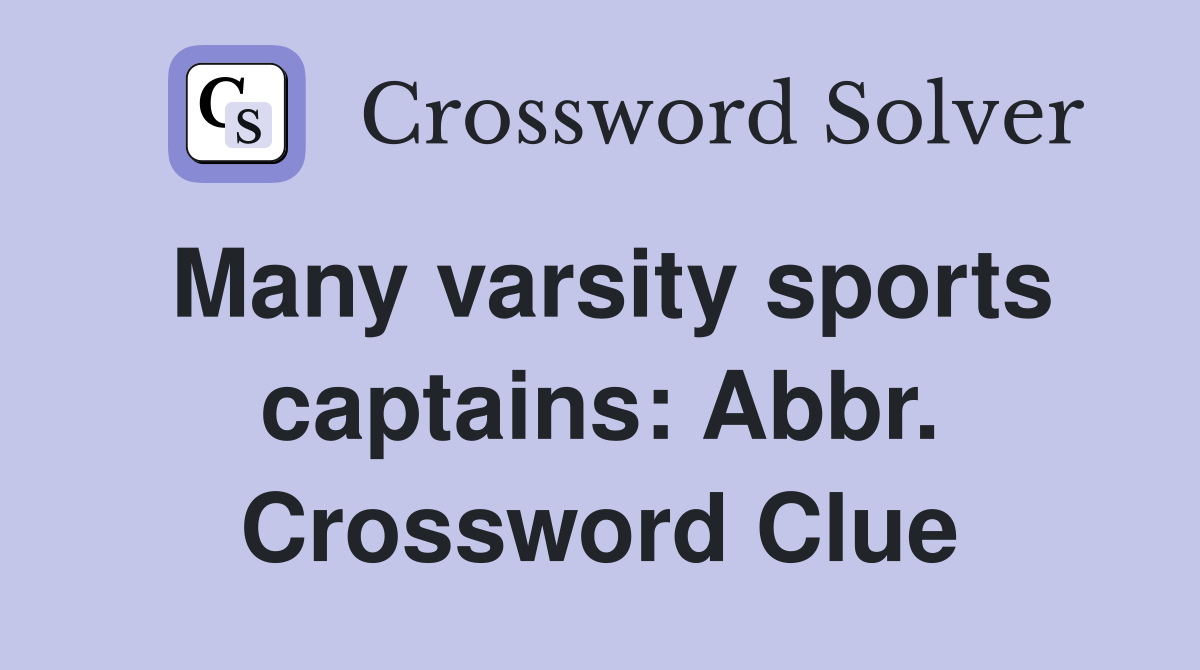 Many varsity sports captains: Abbr. Crossword Clue