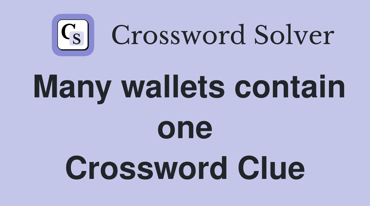 Many wallets contain one Crossword Clue