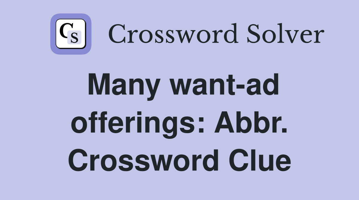 Many want-ad offerings: Abbr. Crossword Clue