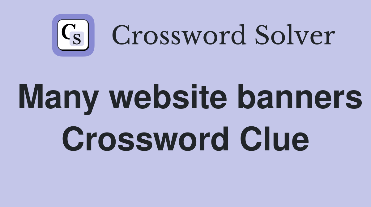 Many website banners Crossword Clue