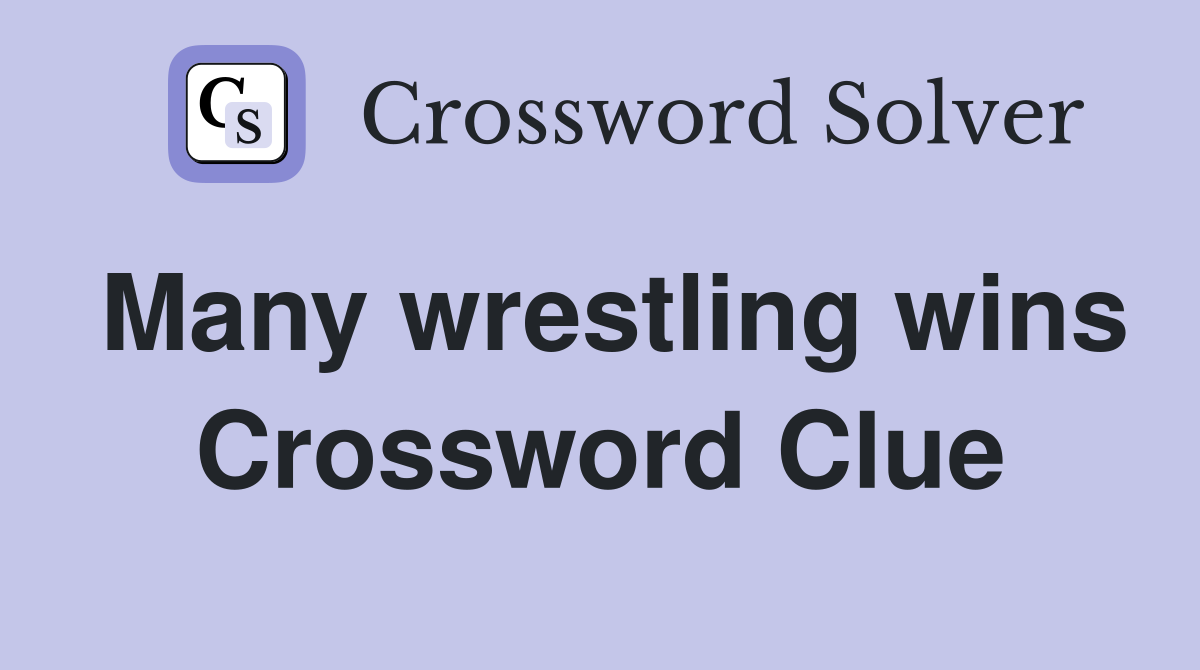 Many wrestling wins Crossword Clue