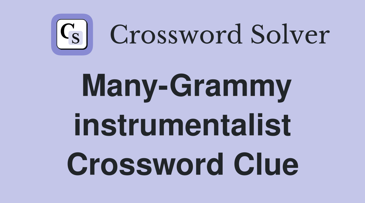 Many-Grammy instrumentalist Crossword Clue
