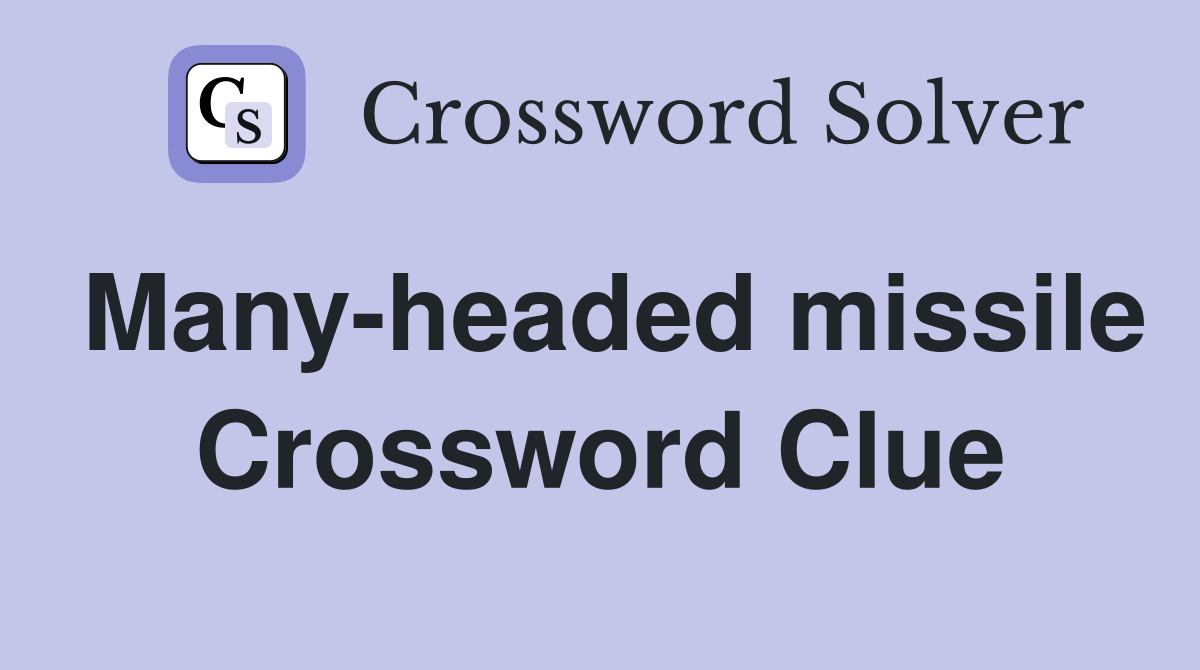 Many-headed missile Crossword Clue