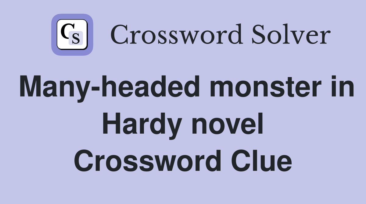 Many-headed monster in Hardy novel Crossword Clue
