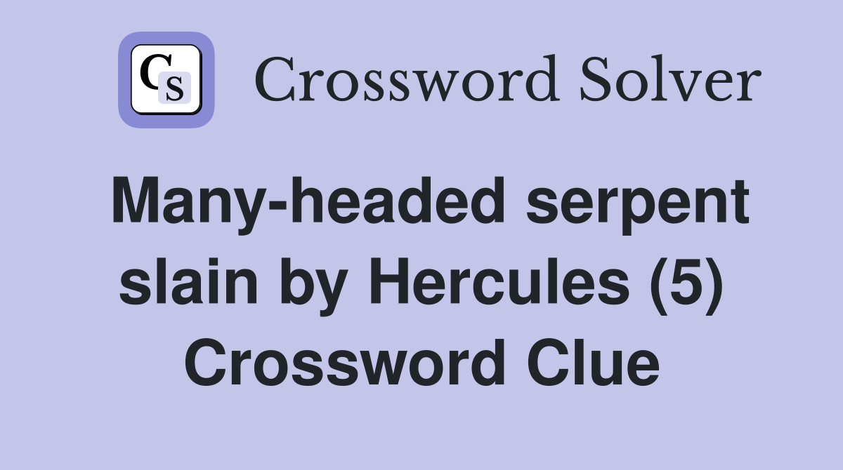 Many-headed serpent slain by Hercules (5) Crossword Clue