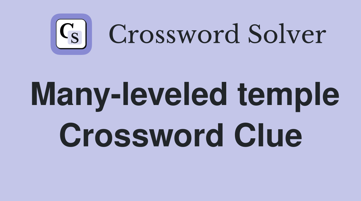 Many-leveled temple Crossword Clue