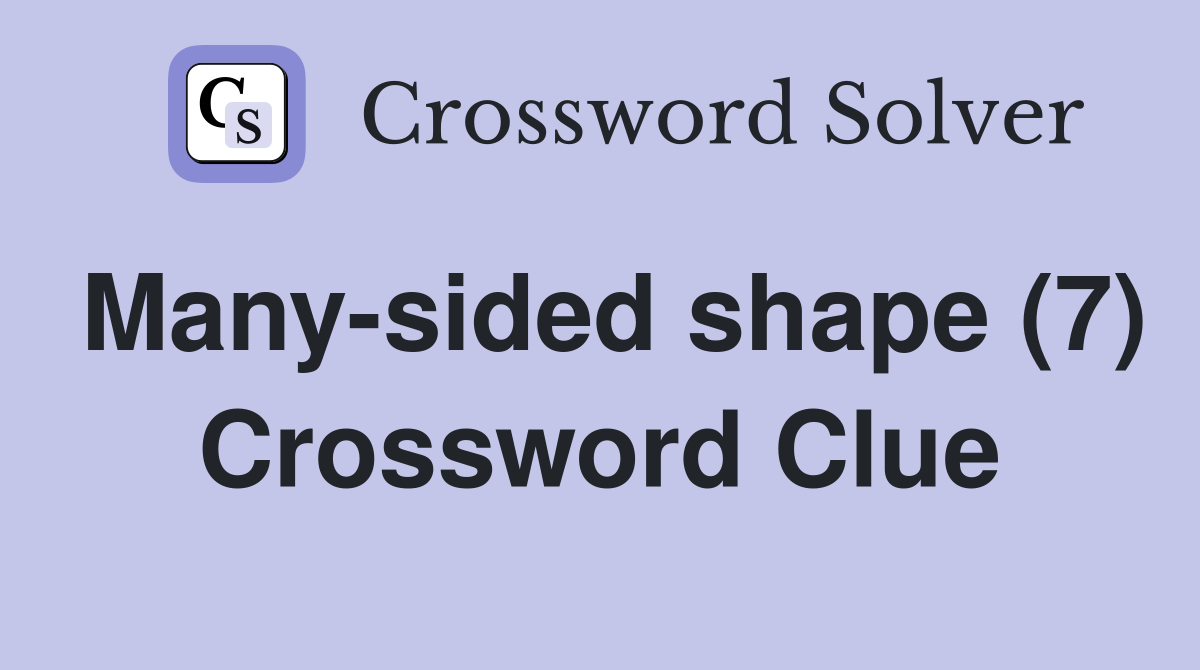 Many-sided shape (7) Crossword Clue