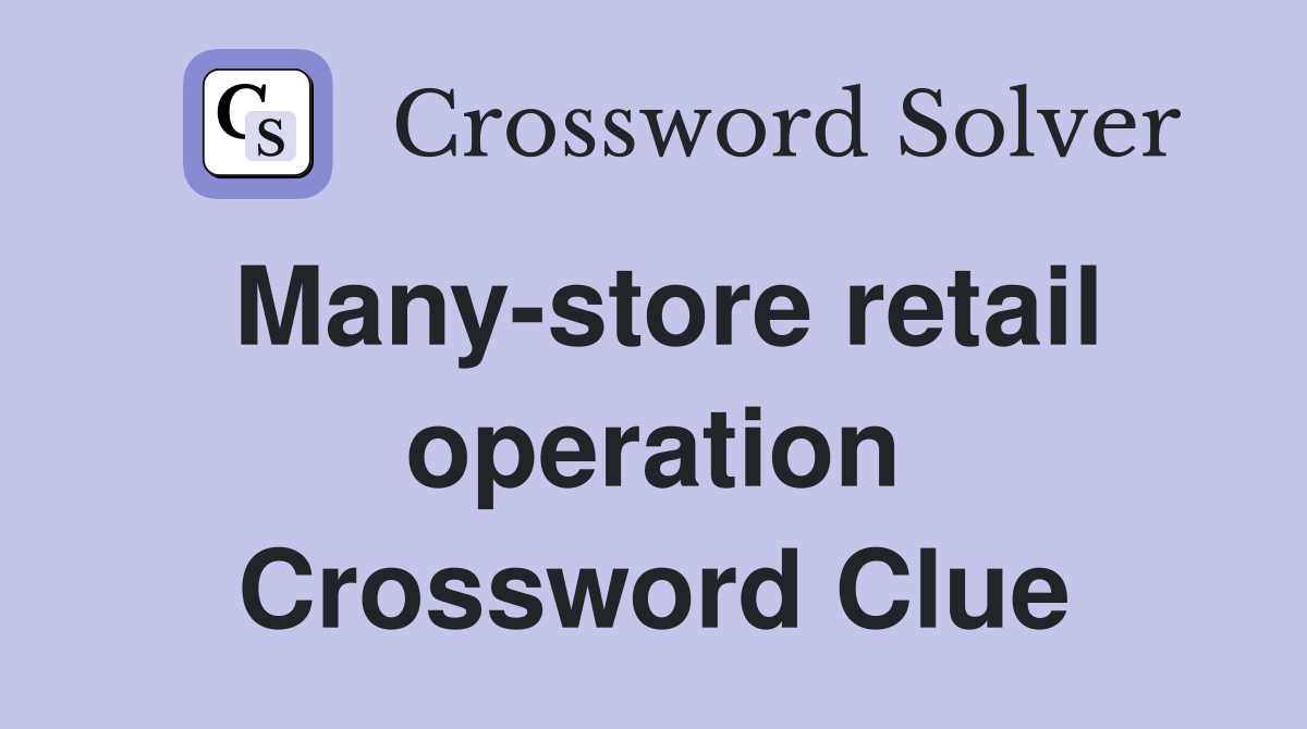Many-store retail operation Crossword Clue