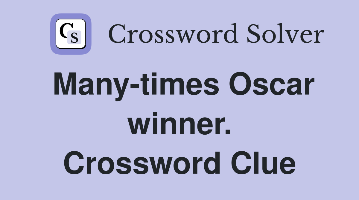 Many-times Oscar winner. Crossword Clue