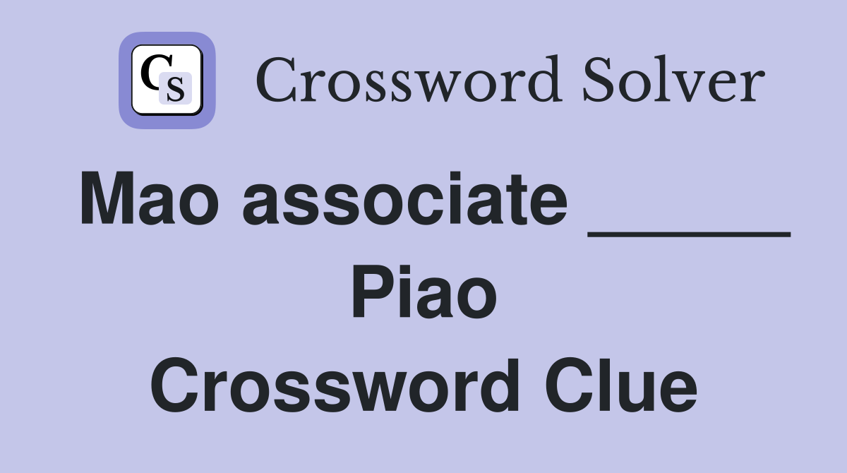 Mao associate _____ Piao Crossword Clue