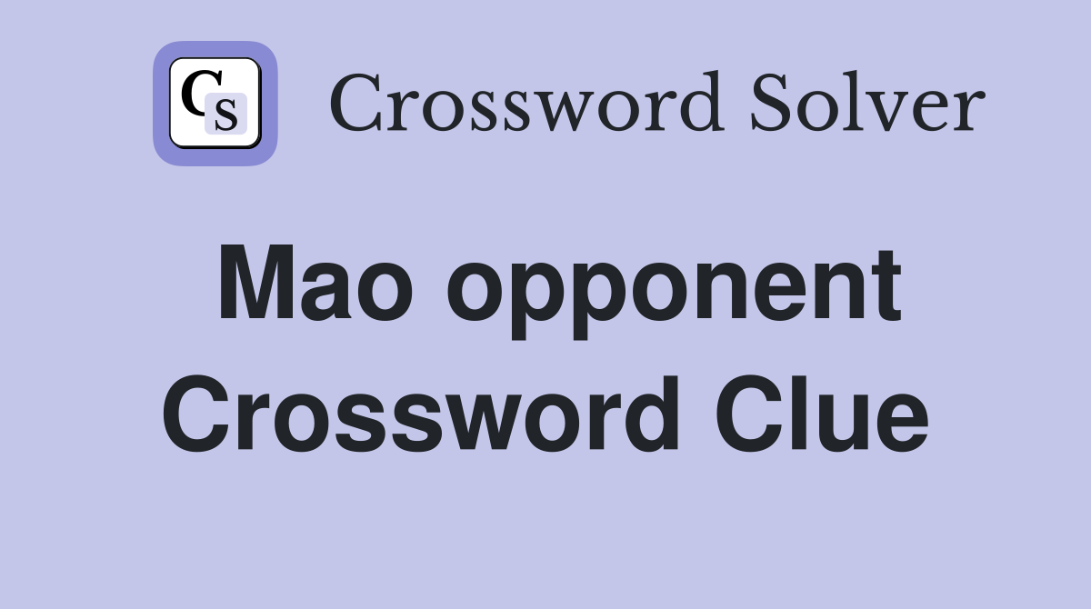 Mao opponent Crossword Clue