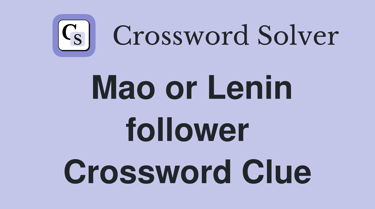 Mao or Lenin follower Crossword Clue