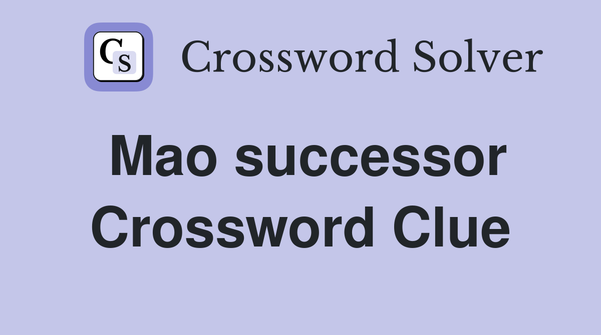 Mao successor Crossword Clue