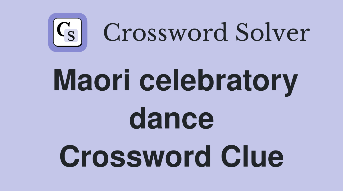 Maori celebratory dance Crossword Clue