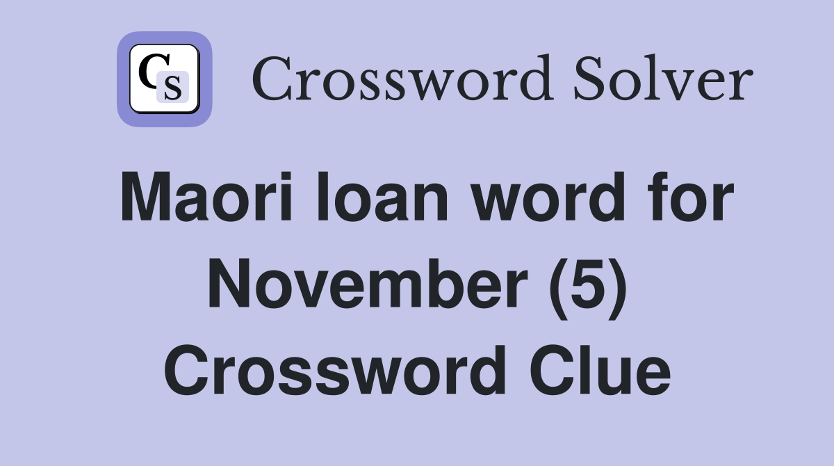 Maori loan word for November (5) Crossword Clue