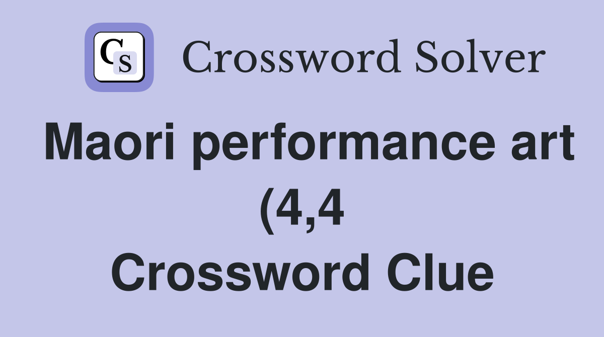 Maori performance art (4 4) Crossword Clue Answers Crossword Solver Maori performance art (4 4) Crossword Clue Answers Crossword Solver