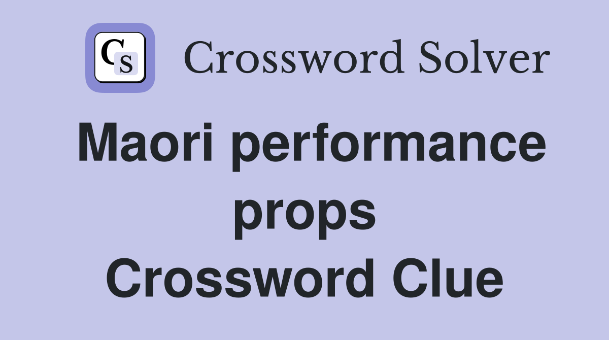 Maori performance props Crossword Clue