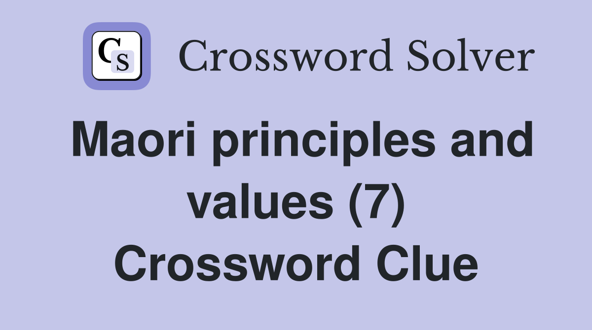 Maori principles and values (7) Crossword Clue