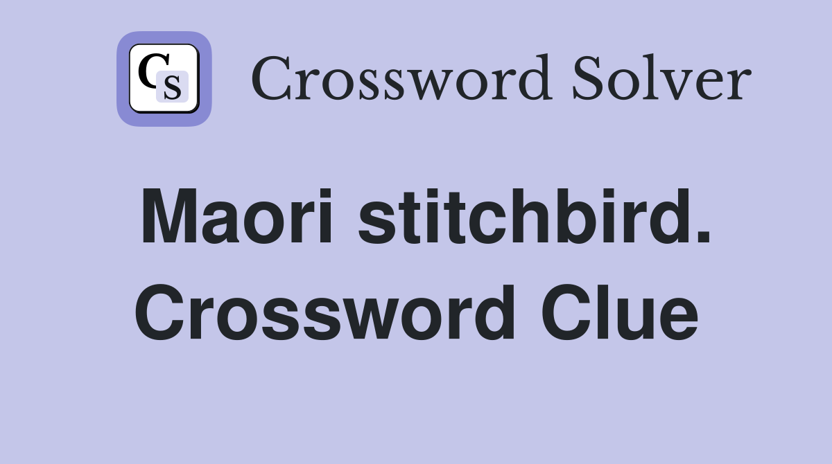 Maori stitchbird. Crossword Clue