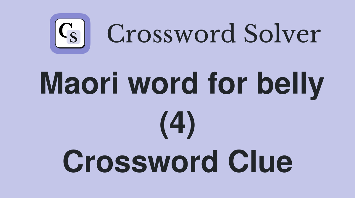 Maori word for belly (4) Crossword Clue