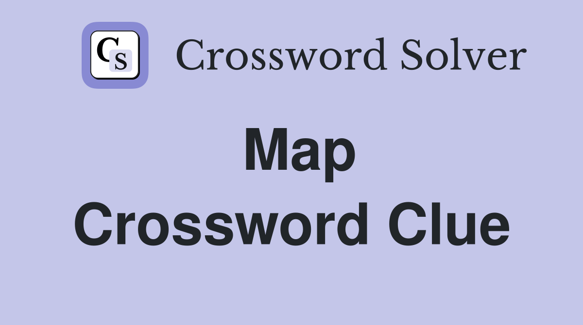 Map Crossword Clue
