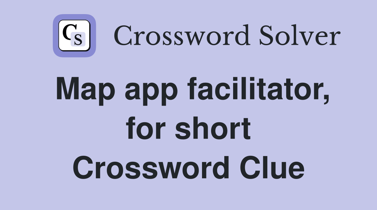 Map app facilitator, for short Crossword Clue