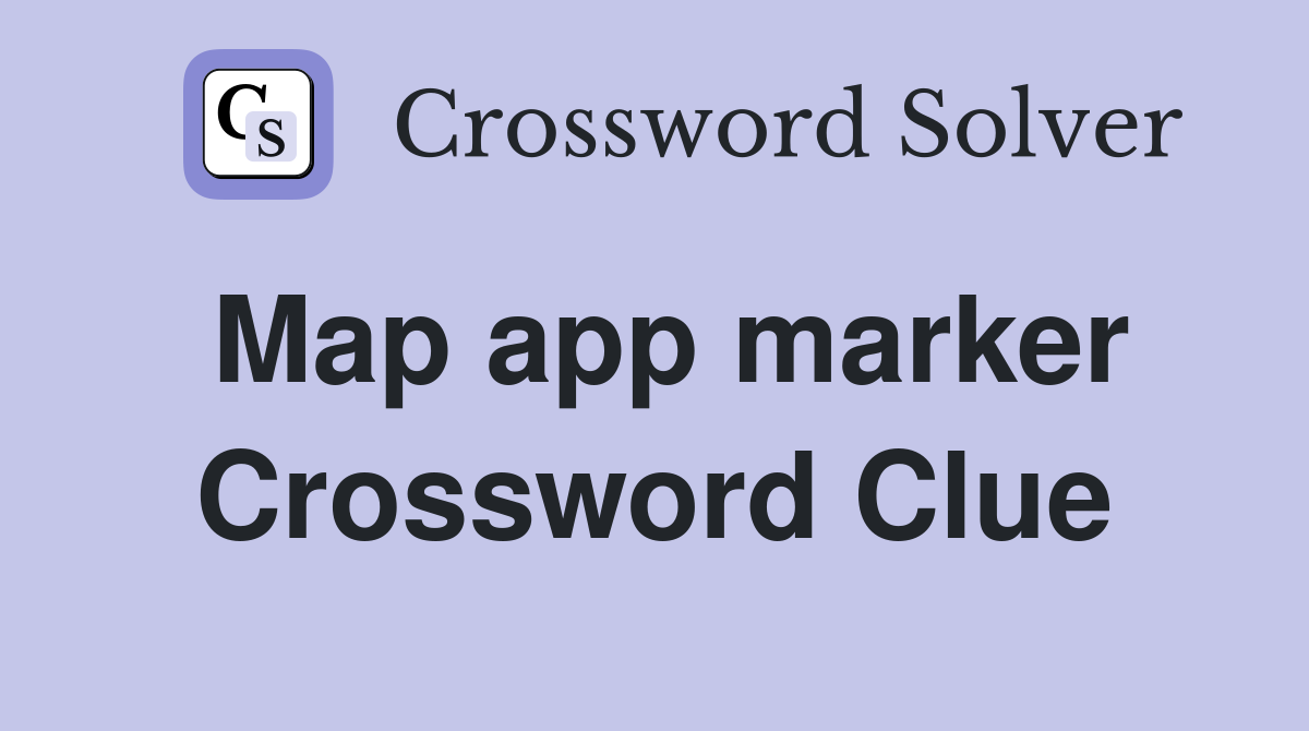 Map app marker Crossword Clue