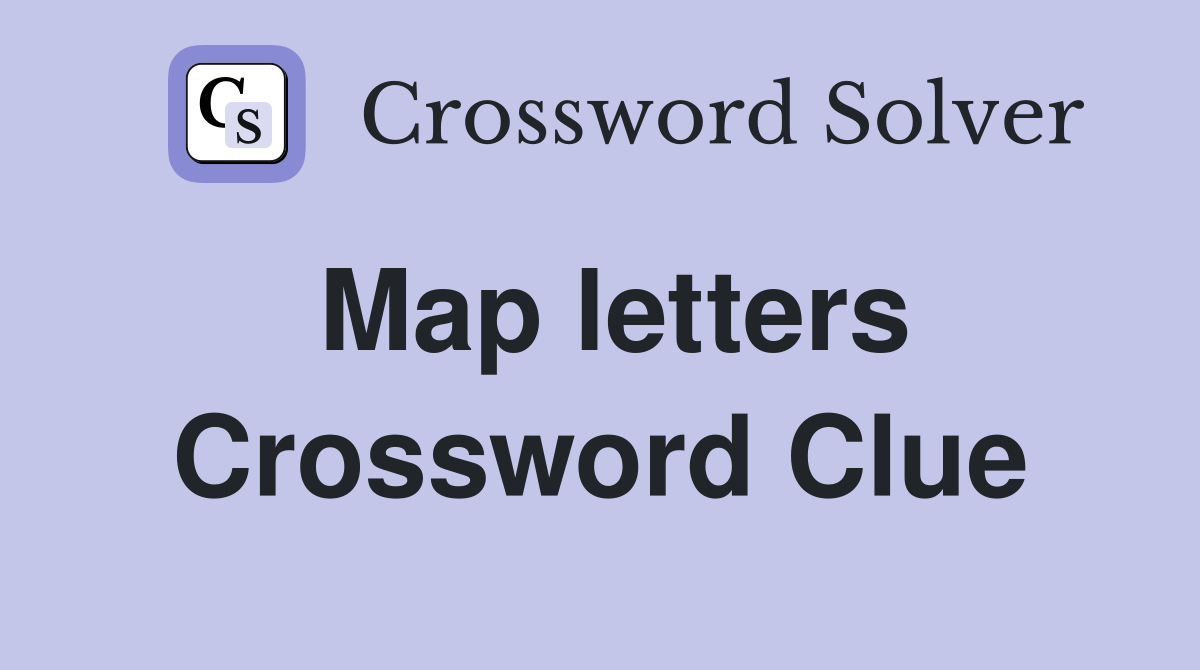 Map letters Crossword Clue
