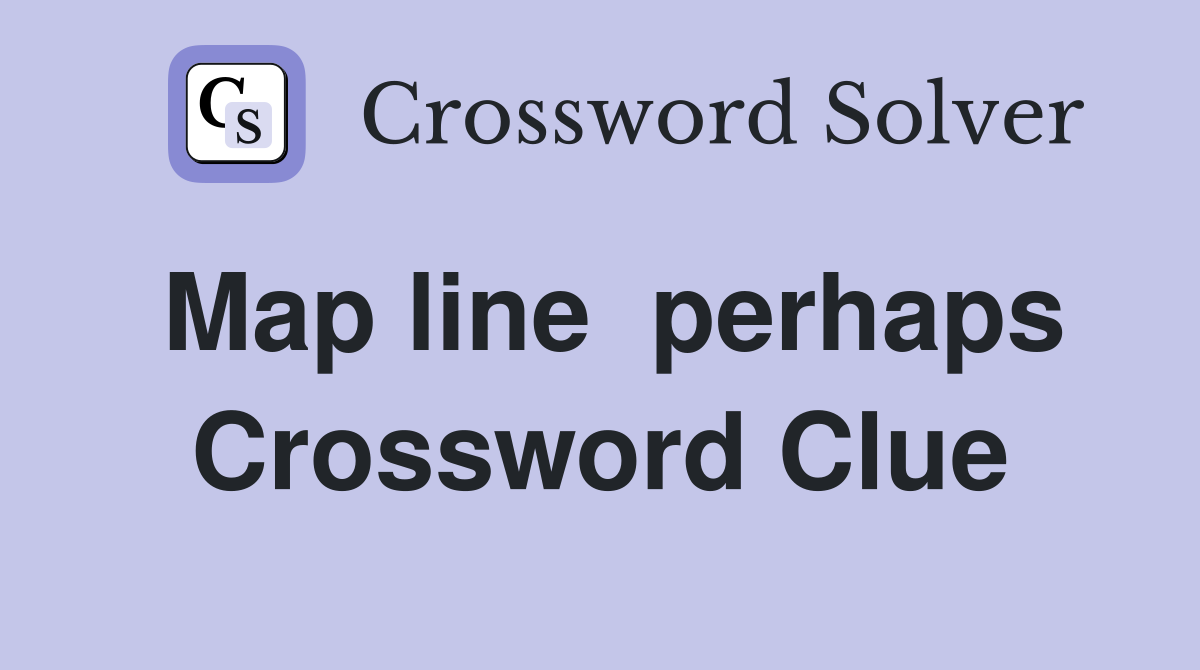Map line  perhaps Crossword Clue