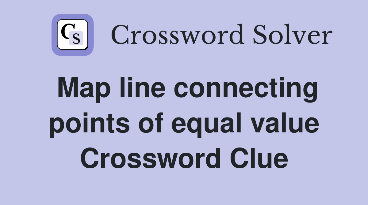 Map line connecting points of equal value Crossword Clue