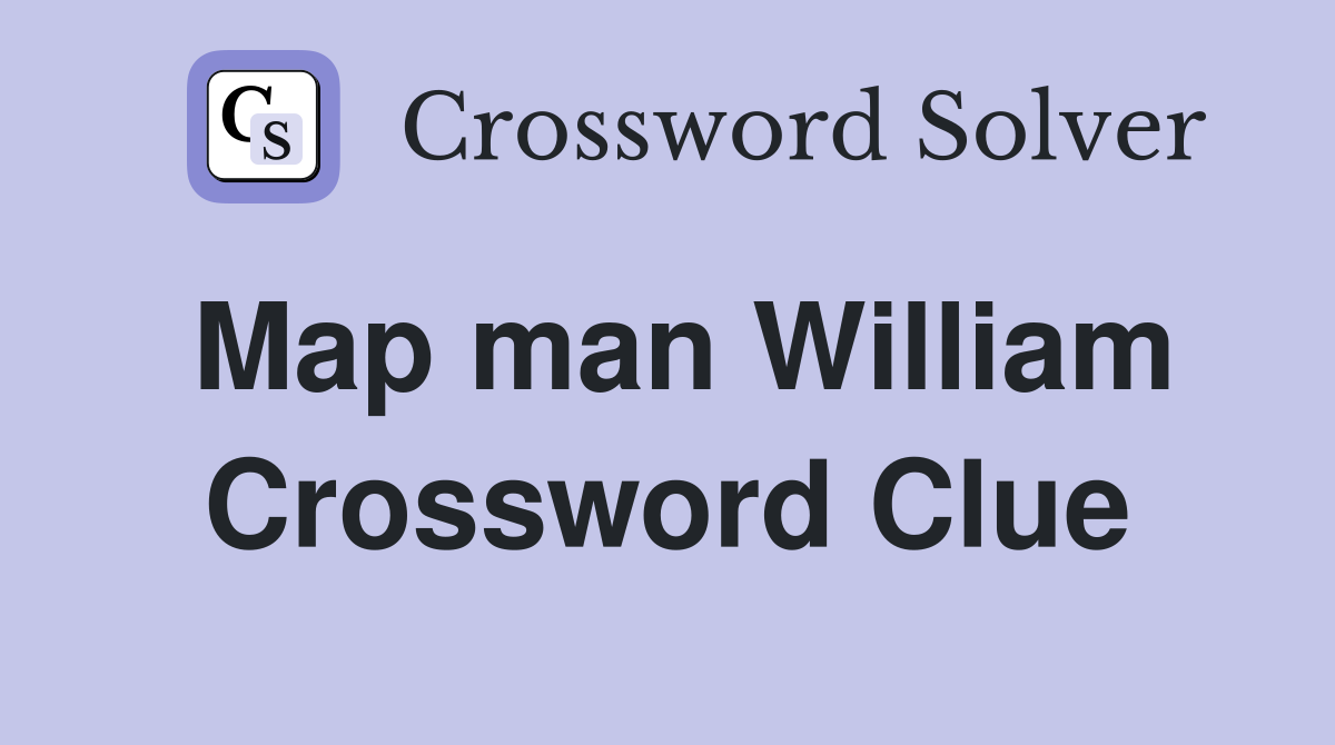 Map man William Crossword Clue