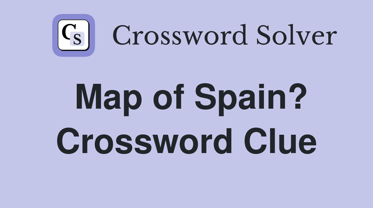 Map of Spain? Crossword Clue