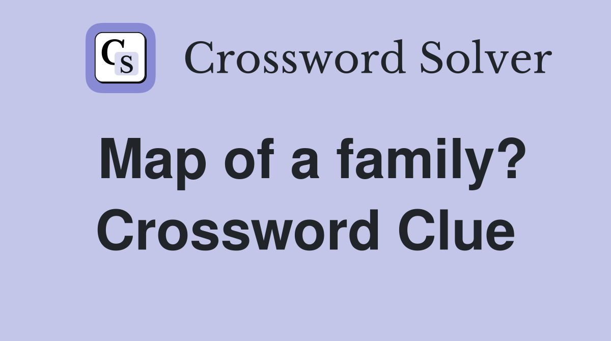 Map of a family? Crossword Clue