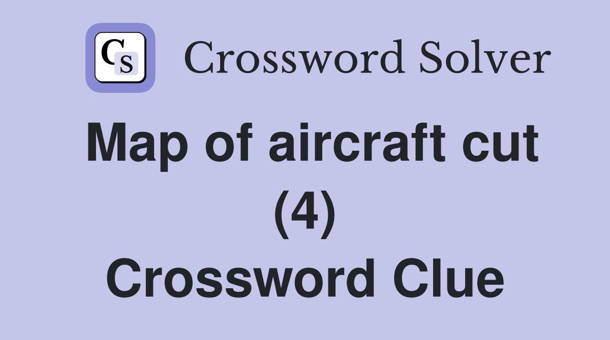 Map of aircraft cut (4) Crossword Clue