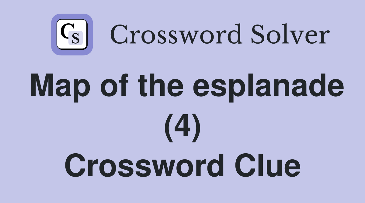 Map of the esplanade (4) Crossword Clue