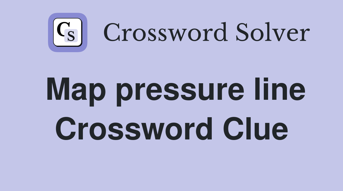 Map pressure line Crossword Clue