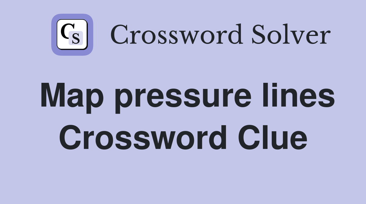 Map pressure lines Crossword Clue