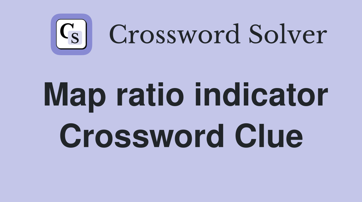 Map ratio indicator Crossword Clue