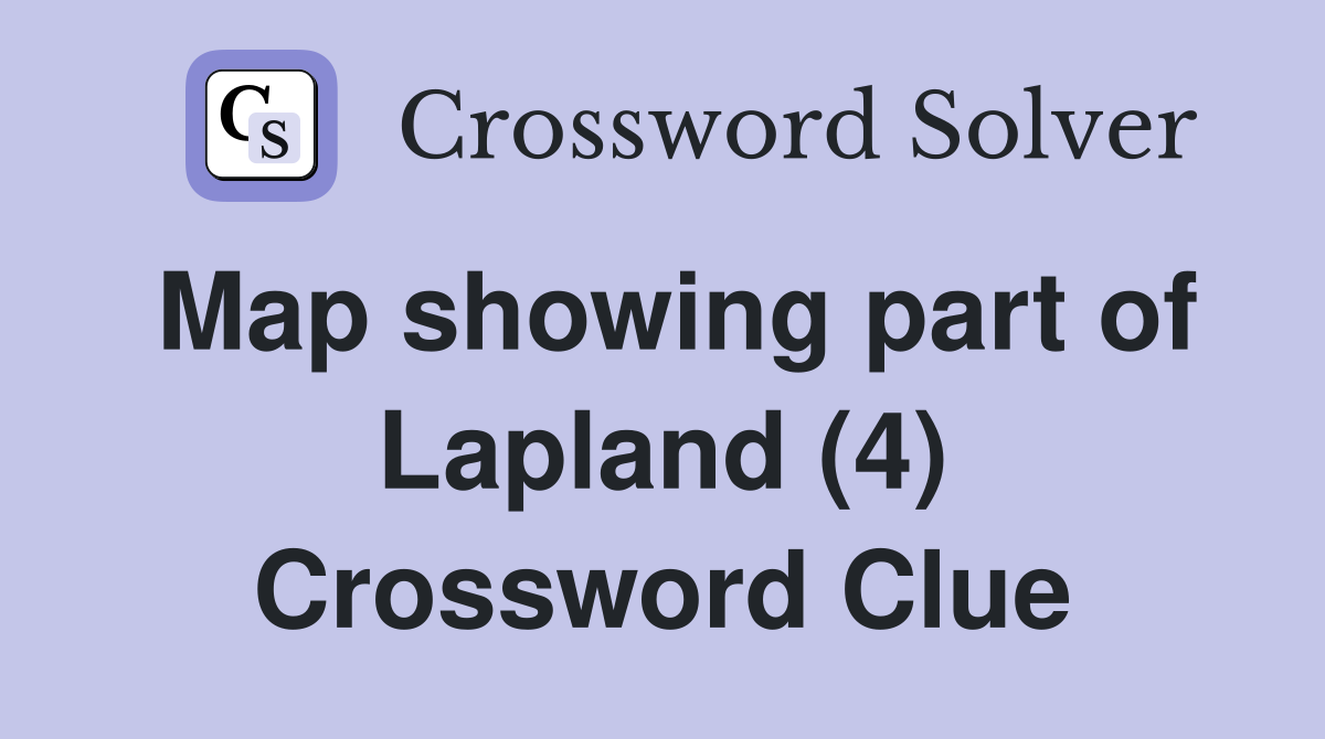 Map showing part of Lapland (4) Crossword Clue