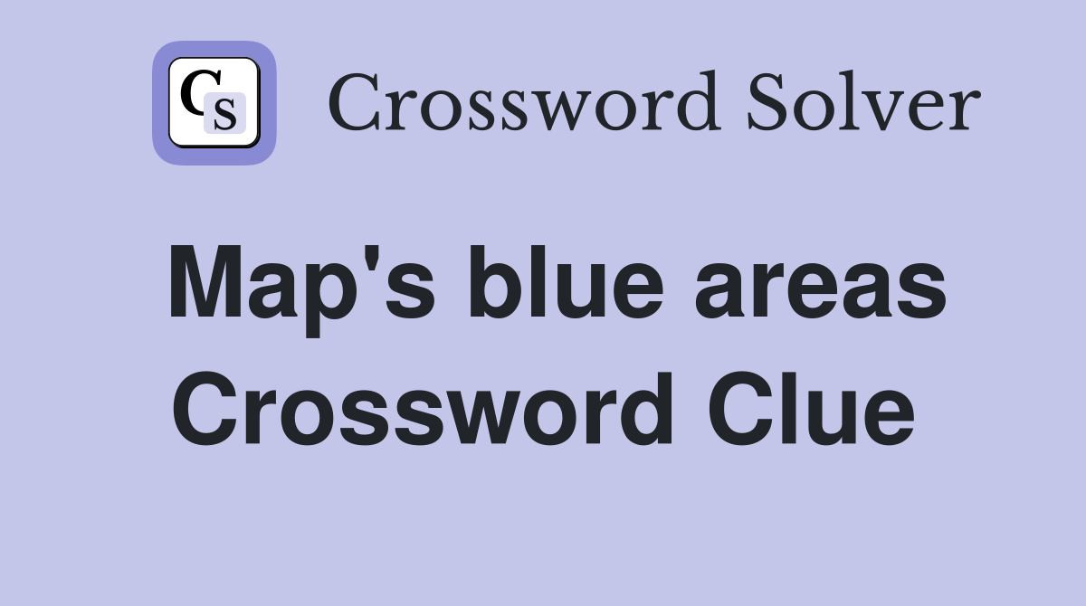 Map's blue areas Crossword Clue