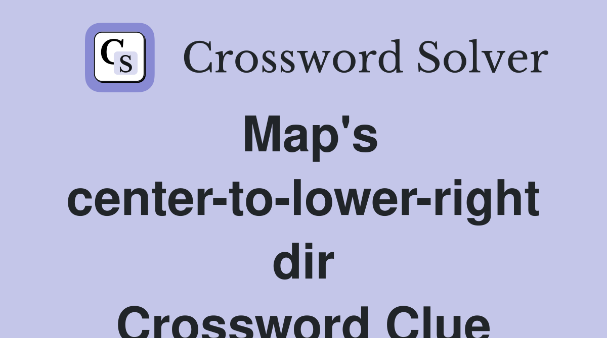 Map's center-to-lower-right dir Crossword Clue